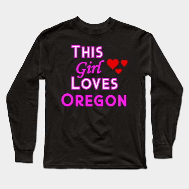 This Girl Loves Oregon Long Sleeve T-Shirt by YouthfulGeezer